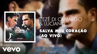Zezé Di Camargo & Luciano - Salva Meu Coração (Ao Vivo) (Áudio Oficial)