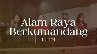 Alam Raya Berkumandang - KJ 101