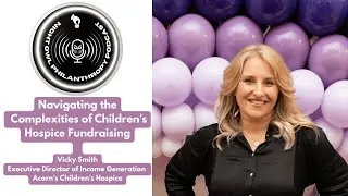 The Complexities of Children's Hospice Fundraising | Vicky Smith | Acorn's Children's Hospice