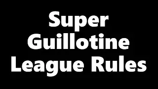 Super guillotine league rules
