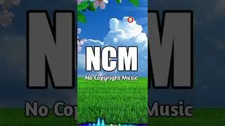 NCM Best No Copyright Music||No Copyright backgroundMusic||for YouTube#Sort#NCM