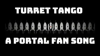 Turret Tango - A Portal Fan Song