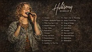 Hillsong Worship &ndash; Best Praise & Worship Songs | Oceans, What A Beautiful Name, King of Kings