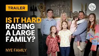 Homeschooling, Parenting, and Faith with the Nye Family | Joyfully Big | Trailer