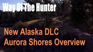Way Of The Hunter, New Alaska DLC Aurora Shores Overview