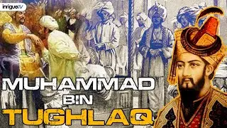 MUHAMMAD BIN TUGHLAQ THE ENIGMATIC RULER | Inriguo TV