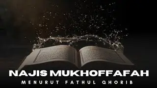 Najis Mukhaffafah Dijelaskan Tuntas | Kajian Fiqih Fathul Qorib#belajarfiqih #motivasi 