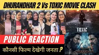 Dhurandhar 2 Vs Toxic Movie Public Review|Public Reaction| कौनसी फिल्म सबसे पहले देखेगी जनता ? 🥹🫡