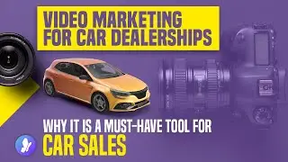 Video Marketing for Car Dealerships (Video Marketing Part 1)