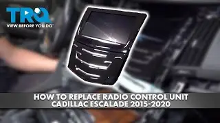 How to Replace Radio Control Unit Cadillac Escalade 2015-2020