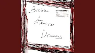 Broken American Dreams