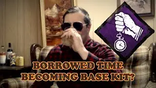 Borrowed Time In Base Kit? - Dad By Daylight | DBD Dev Stream