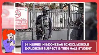 54 Injured in Indonesian School Mosque Explosions Suspect is Teen Male Student