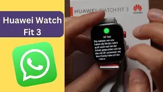 Whatsapp mit der Huawei Watch Fit 3:  Was geht, was geht nicht ? (Tipps + Infos)