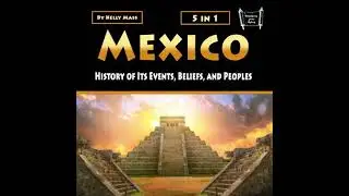 Mexico: History of Its Events, Beliefs, and Peoples - Kelly Mass