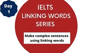 IELTS Linking Words with Sentences | Make Complex Sentences | Day 1