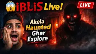 🔴 LIVE 😱 iBLiS Horror Game Live! Akela Haunted Ghar Explore | Heartbeat Tension!