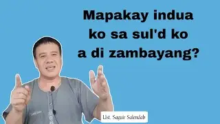 Mapakay indua ko so sul'd ko a di zambayang? By Ustadz Saguir Salendab
