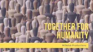 TOGETHER FOR HUMANITY - GETTING ALONG