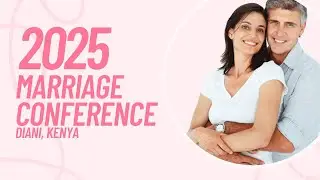 Strengthening Christian Marriages | Diani Kenya 2025 | Preparing the Way Ministries