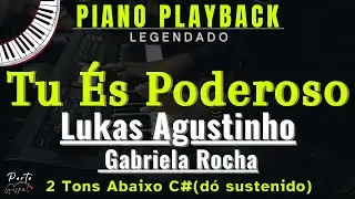 🎙️ Tu És Poderoso, Lukas Agustinho, Gabriela Rocha | Playback No Piano Legendado (2 Tons Abaixo C#)