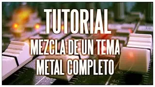 TUTORIAL: Mezclar un tema metal completo