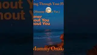 Burning Through Your Flames (Onako Ver.) - Mommy Onako #music #song