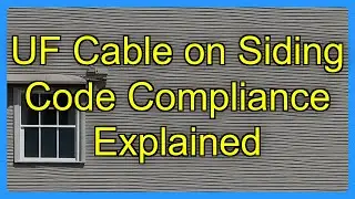 UF Cable on Siding Code Compliance Explained