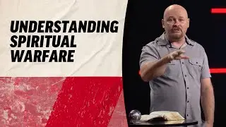 Understanding Spiritual Warfare | Craig Smith | Mission Hills Church