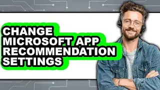 How to Change Microsoft App Recommendation Settings (full Guide)