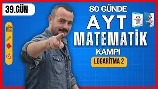 80 Günde AYT Matematik Kampı | 39. Gün | Logaritma 2 | Üstel Fonksiyon
