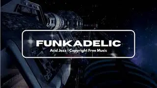 Funkadelic | Acid Jazz 🎧 | No Copyright Music
