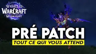 TOUT CE QUI VOUS ATTEND AU PRÉ-PATCH DE WOW MIDNIGHT ! 🔥🔥