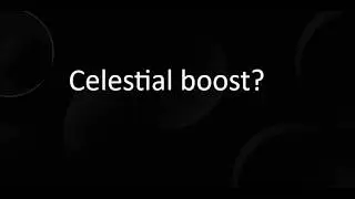 Celestial boost?