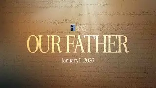 Our Father | January 11, 2026 | Dave Riggle