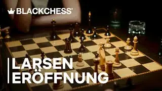 Die Larsen-Er&ouml;ffnung in 3 Minuten Erkl&auml;rt | Ideen, Pl&auml;ne und H&auml;ufige Fehler | BlackChess