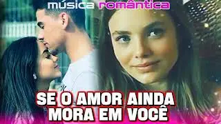 Se Amor Ainda Mora Em Você Eu Não Aprendi A Ir Embora