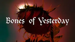 Bones of Yesterday | Lady IX feat. poem by Michael Orlando Yaccarino