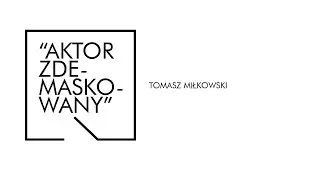 MONOTEATR #wdomu ● Aktor zdemaskowany - Tomasz Miłkowski