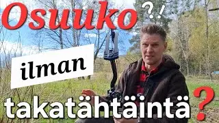 Taljajousi ilman takat&auml;ht&auml;int&auml;. Osuuko mihink&auml;&auml;n?