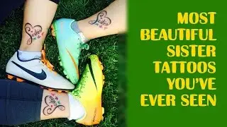 Sweetest and Most Beautiful Sister Tattoos You&rsquo;ve Ever Seen