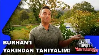 Haftanın D&ouml;rd&uuml;nc&uuml; Yarışmacısı Burhan'ı Tanıyalım | Zuhal Topal'la Yemekteyiz 864. B&ouml;l&uuml;m