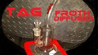 ThickAssGlass [TAG] Froth Diffuser Review + Smoke Sesh