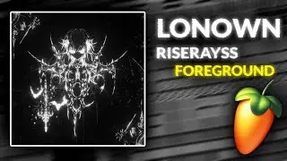 (FLP) LONOWN, riserayss - FOREGROUND | FL Studio Remake