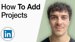 How to Add Projects in LinkedIn [2025 Full Guide]