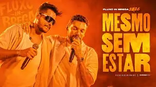 MESMO SEM ESTAR - Mikael Santos e Devinho Novaes | FLUXO IN BREGA 2026