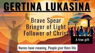 Gertina Lukasina &ndash; Brave Spear, Bringer of Light, Follower of Christ| Afrikaans Name Song