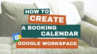 HOW TO CREATE A FREE BOOKING CALENDAR IN GOOGLE WORKSPACE