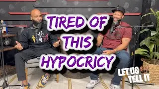 Tired Of This Hypocrisy | #LetUsTellIt | Ep96