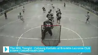 MSL Tonight June 21st - Cobourg Kodiaks @ Brooklin Lacrosse Club
